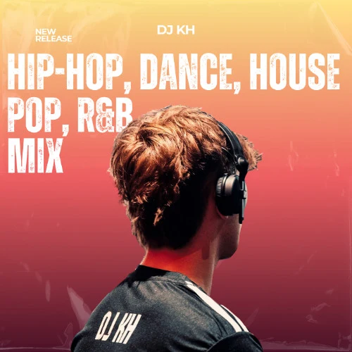 DJ KH - Commercial Mix - Hip-Hop, Dance, House, Pop, R&B Mix