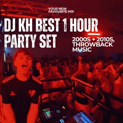 DJ KH - BEST 1 HOUR PARTY SET, 2000s + 2010s, Throwback Music