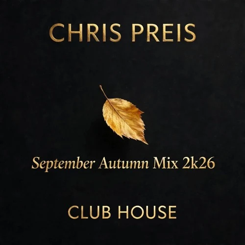 Chris Preis - Autumn Mix 2k26 (Club House)
