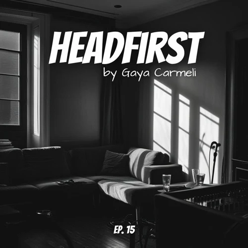 HEADFIRST by Gaya Carmeli - Ep. 15 / September 2026