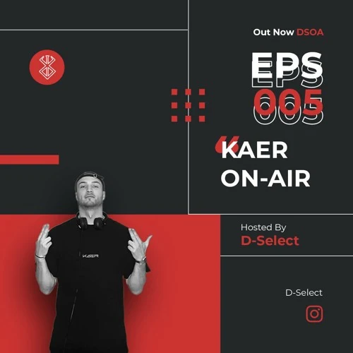 [DSOA] D-SELECT ON-AIR | 005 KAER