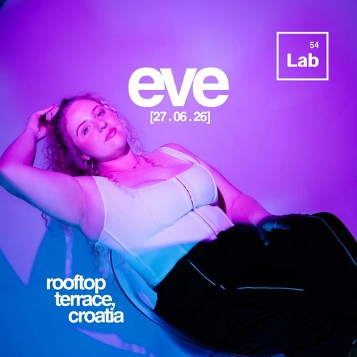 EVE @ LAB 54, 21.06.26 - Split, Croatia