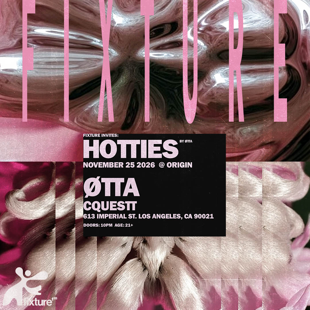 Fixture Invites Hotties: ØTTA & Cquestt poster, Origin, Los Angeles