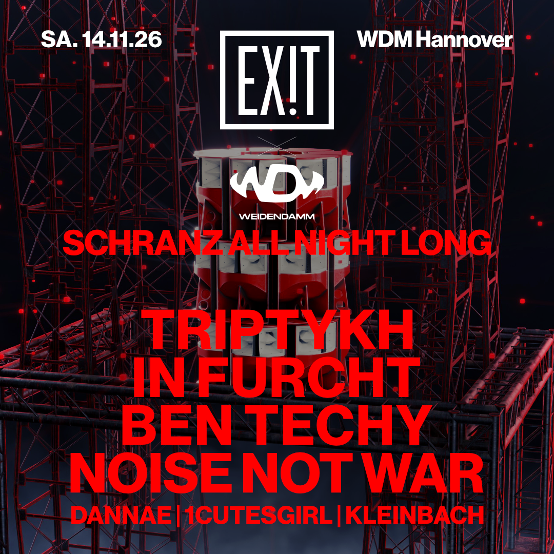 EXIT with TRIPTYKH x Ben Techy x Noise Not War x IN FURCH poster, WDM, Hannover