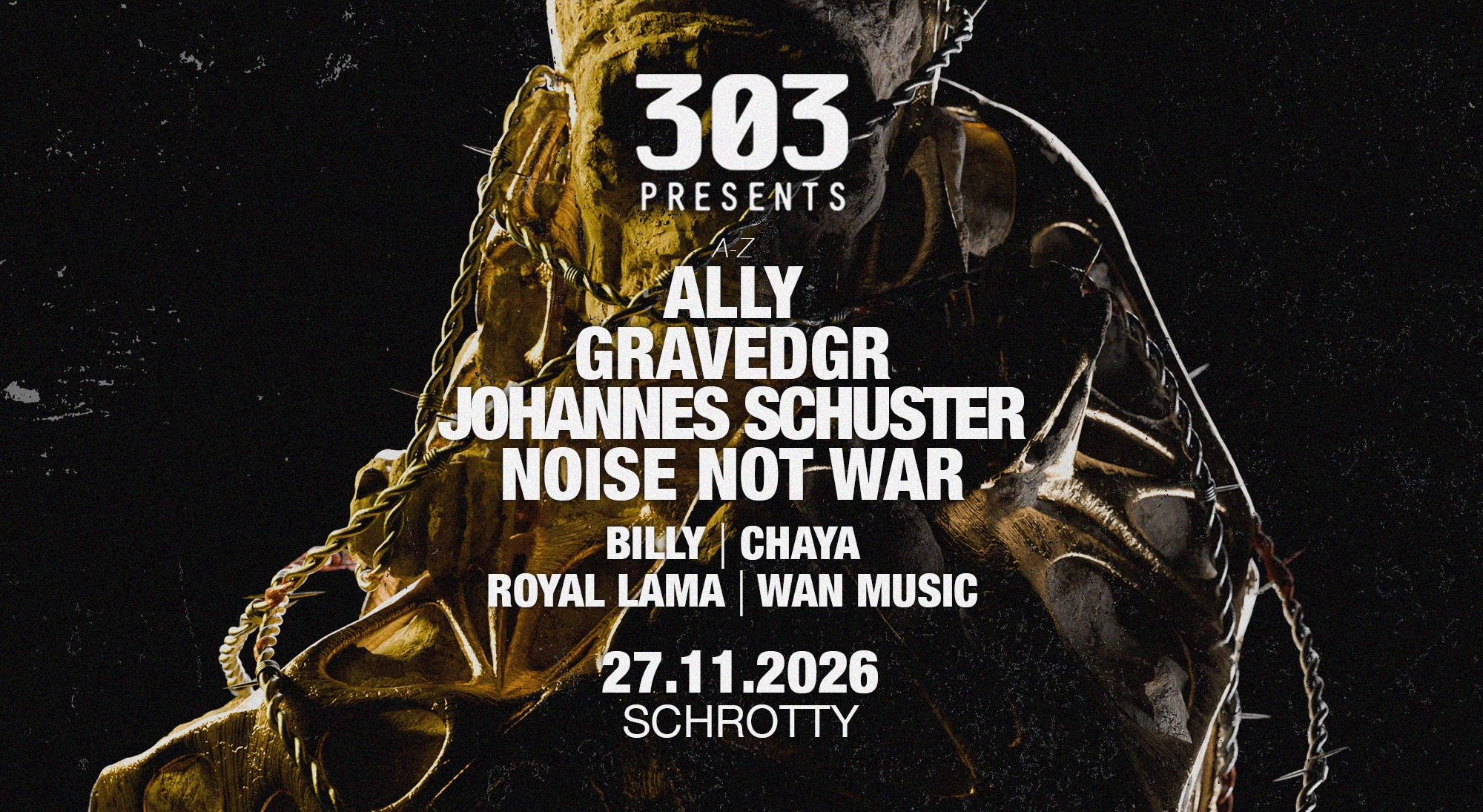 303 presents Johannes Schuster, Noise Not War, GRAVEDGR, Ally u. v. m.