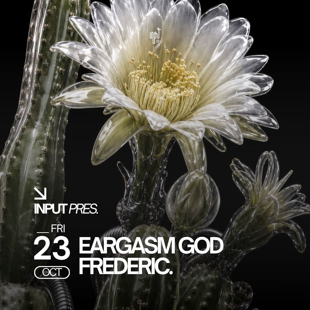 INPUT pres EARGASM GOD & FREDERIC poster, INPUT High Fidelity Dance Club, Barcelona