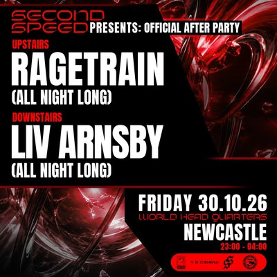 Second Speed: OFFICIAL AFTER PARTY Ragetrain and Liv Arnsby poster, World Headquarters, Newcastle-on-Tyne